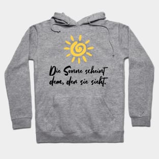 Die Sonne scheint dem der sie sieht motivierender Spruch Hoodie